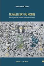 Travailleurs du monde. Essais pour une histoire mondiale du travail