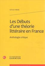 Les Debuts d'Une Theorie Litteraire En France