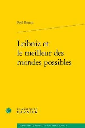 Leibniz Et Le Meilleur Des Mondes Possibles