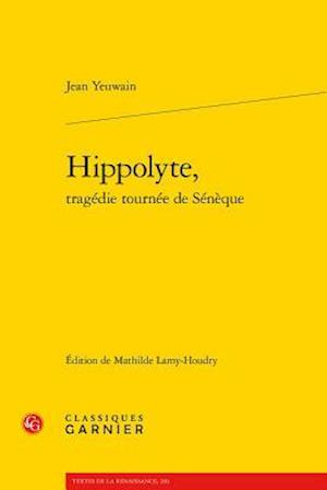 Hippolyte, Tragedie Tournee de Seneque