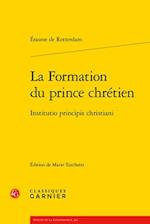 La Formation Du Prince Chretien / Institutio Principis Christiani