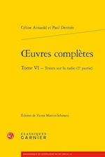 Oeuvres Completes. Tome VI - Textes Sur La Radio (3e Partie)