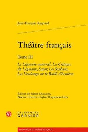 Le Legataire Universel, La Critique Du Legataire, Sapor, Les Souhaits, Les Vendanges Ou Le Bailli d'Asnieres