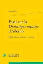 Essai Sur La Dialectique Negative D'Adorno