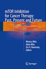 mTOR Inhibition for Cancer Therapy: Past, Present and Future