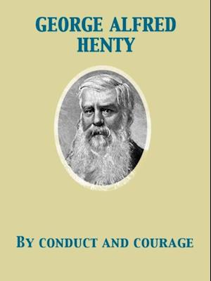 By Conduct and Courage  A Story of the Days of Nelson