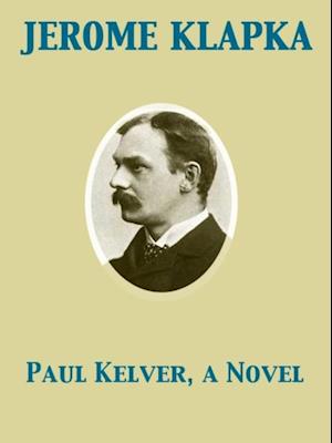 Paul Kelver, a Novel