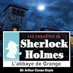 L'Abbaye de Grange, une enquête de Sherlock Holmes