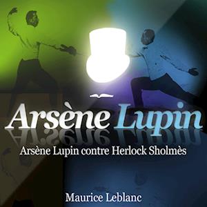 Arsène Lupin contre Herlock Sholmès ; les aventures d'Arsène Lupin