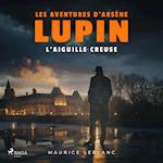 L'aiguille creuse ; les aventures d'Arsène Lupin