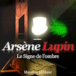 Le Signe de l'ombre ; les aventures d'Arsène Lupin