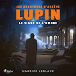 Le Signe de l'ombre ; les aventures d'Arsène Lupin