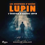 L'Évasion d'Arsène Lupin ; les aventures d'Arsène Lupin