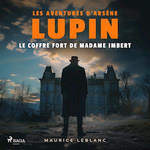 Le Coffre fort de madame Imbert ; les aventures d'Arsène Lupin