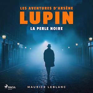 La Perle noire ; les aventures d'Arsène Lupin