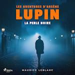 La Perle noire ; les aventures d'Arsène Lupin