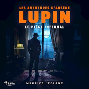 Le Piège infernal ; les aventures d'Arsène Lupin