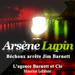 Béchoux arrête Jim Barnett ; les aventures d'Arsène Lupin