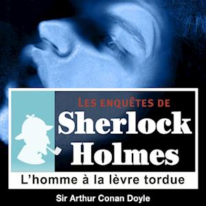 L'Homme à la lèvre tordue, une enquête de Sherlock Holmes