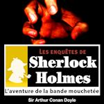 L'Aventure de la bande mouchetée, une enquête de Sherlock Holmes