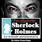 Le Malade pensionnaire, une enquête de Sherlock Holmes