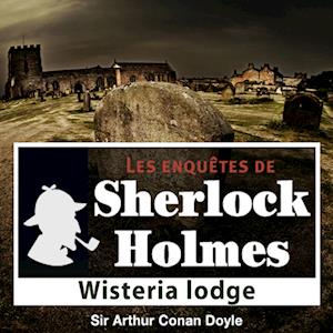 Wisteria Lodge, une enquête de Sherlock Holmes