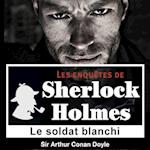 Le Soldat blanchi, une enquête de Sherlock Holmes