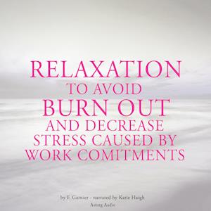 Relaxation to Avoid Burn Out and Decrease Stress at Work