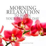 Morning Relaxation to Begin Your Perfect Day