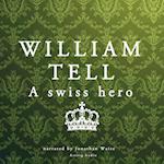 William Tell, a Swiss Hero