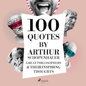 100 Quotes by Arthur Schopenhauer: Great Philosophers & Their Inspiring Thoughts
