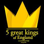 5 Great Kings of England