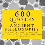 600 Quotes of Ancient Philosophy: Confucius, Epictetus, Marcus Aurelius, Plato, Socrates, Aristotle