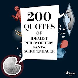 200 Quotes of Idealist Philosophers: Kant & Schopenhauer