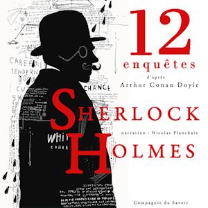 12 nouvelles enquêtes de Sherlock Holmes et du Dr Watson