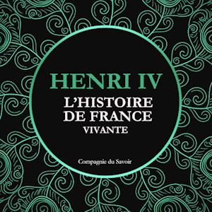 L'Histoire de France Vivante - Henri IV