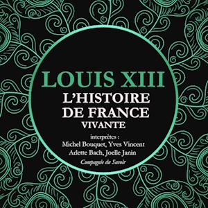 L'Histoire de France Vivante - Louis XIII