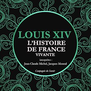 L'Histoire de France Vivante - Louis XIV