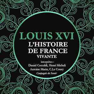 L'Histoire de France Vivante - Louis XVI