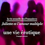 Juliette et l'amour multiple, une vie érotique