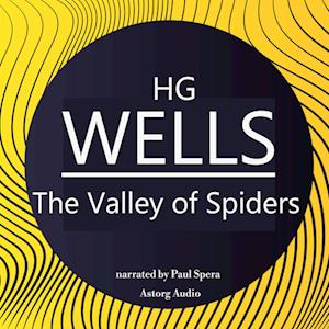 H. G. Wells : The Valley of Spiders