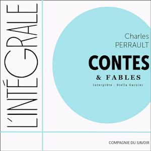 Charles Perrault, l'intégrale des contes et des fables