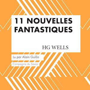 11 nouvelles fantastiques - HG Wells