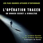 Opération Tracer, un bunker secret à Gibraltar