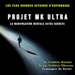 Projet MK Ultra, la manipulation mentale ultra secrète