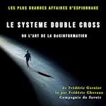 Le Système Double Cross, ou l'art de la désinformation