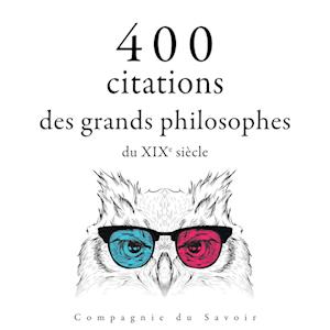 400 citations des grands philosophes du XIXe siècle