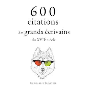 600 citations des grands écrivains du XVIIe siècle