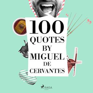 100 Quotes by Miguel de Cervantes