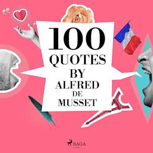 100 Quotes by Alfred de Musset